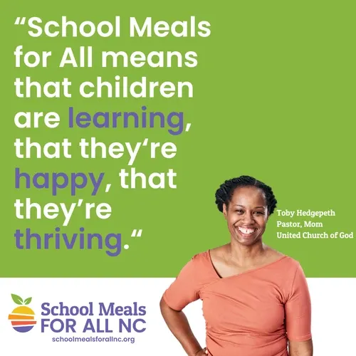 "School Meals for All means that children are learning, that they're happy, that they're thriving." Quote from Toby Hedgepeth, Pastor, Mom, United Church of God